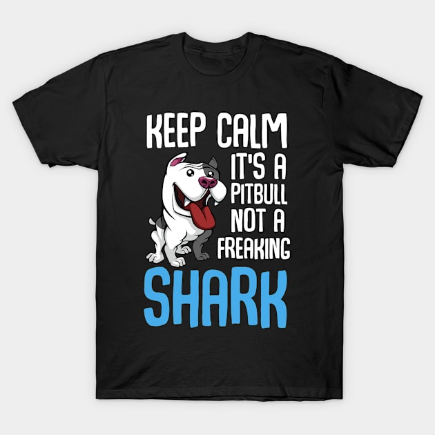 Keep Calm Its A Pitbull Not Shark Puppy Dog T-Shirt by Funnyawesomedesigns